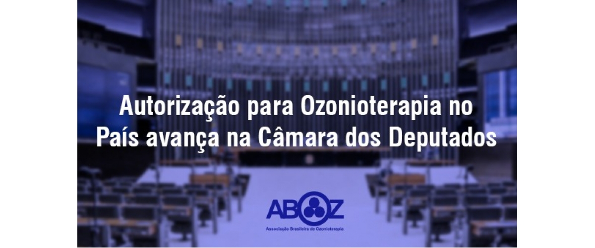 Autorização para Ozonioterapia no País avança na Câmara dos Deputados